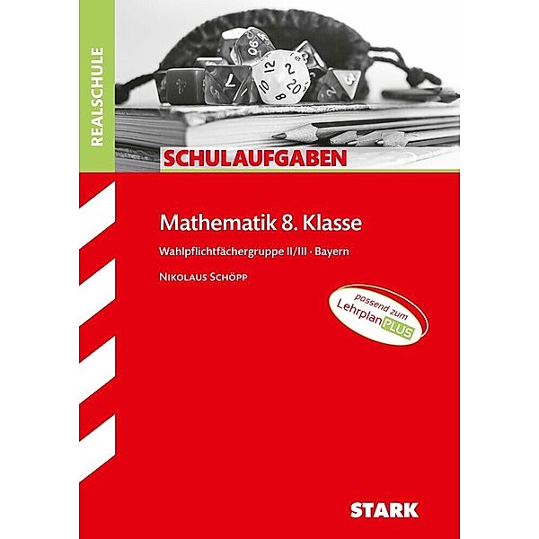 STARK Schulaufgaben Realschule - Mathematik 8. Klasse Gruppe II/III - Bayern; ., Nikolaus Schöpp