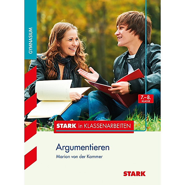 STARK Stark in Deutsch - Gymnasium - Argumentieren 7./8. Klasse, Marion von der Kammer
