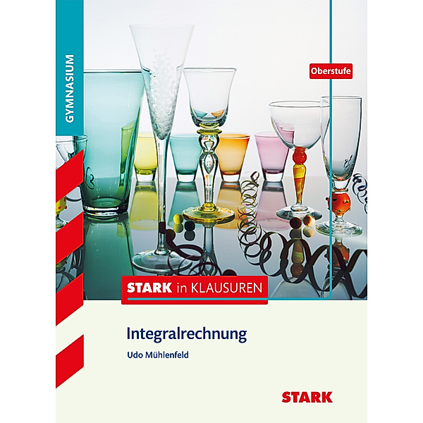 STARK Stark in Mathematik - Integralrechnung Oberstufe, Udo Mühlenfeld