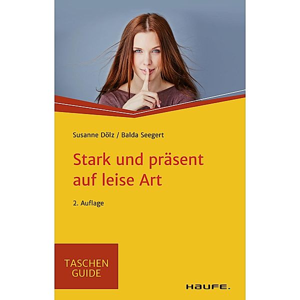 Stark und präsent auf leise Art / Haufe TaschenGuide Bd.314, Susanne Dölz, Balda Seegert