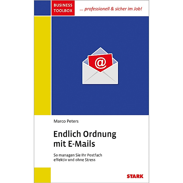 STARK-Verlag - Karriereratgeber / Endlich Ordnung mit E-Mails, Marco Peters