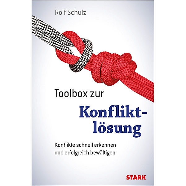 STARK-Verlag - Karriereratgeber / Toolbox zur Konfliktlösung, Rolf Schulz