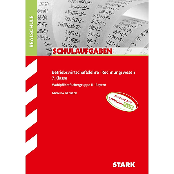 STARK-Verlag - Klassenarbeiten und Klausuren / STARK Schulaufgaben Realschule - BwR 7. Klasse - Bayern, Monika Brebeck