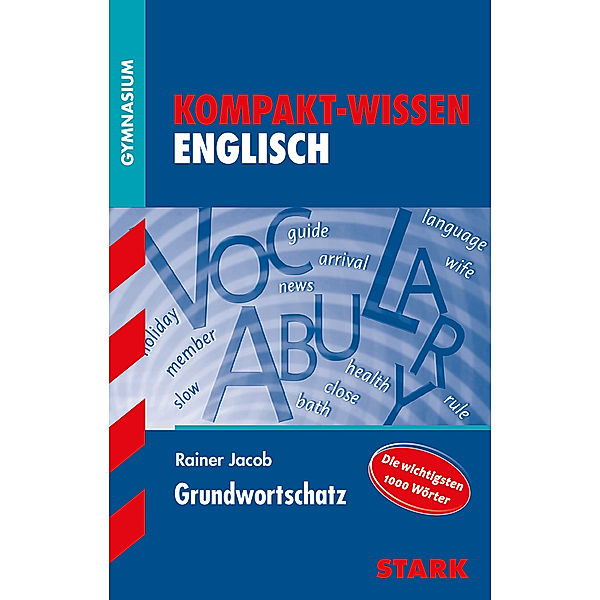 STARK-Verlag - Wissen-KOMPAKT / STARK Kompakt-Wissen Gymnasium - Englisch Grundwortschatz, Rainer Jacob