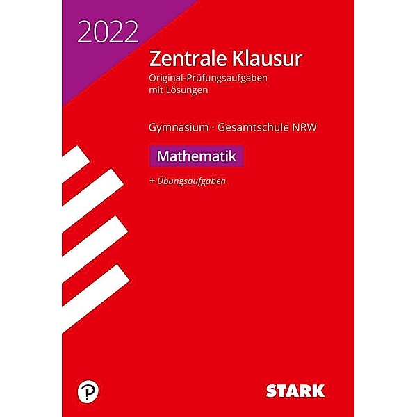 STARK-Verlag - Zentrale Tests und Prüfungen / STARK Zentrale Klausur Gymnasium NRW 2022 - Mathematik