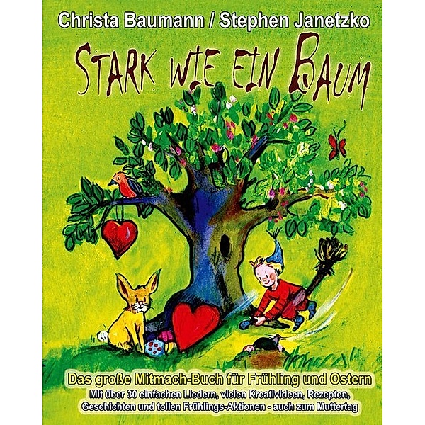 Stark wie ein Baum - Das große Mitmach-Buch für Frühling und Ostern, Christa Baumann, Stephen Janetzko