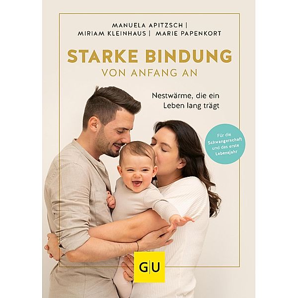 Starke Bindung von Anfang an / GU Partnerschaft & Familie Einzeltitel, Manuela Apitzsch, Marie Papenkort, Miriam Kleinhaus