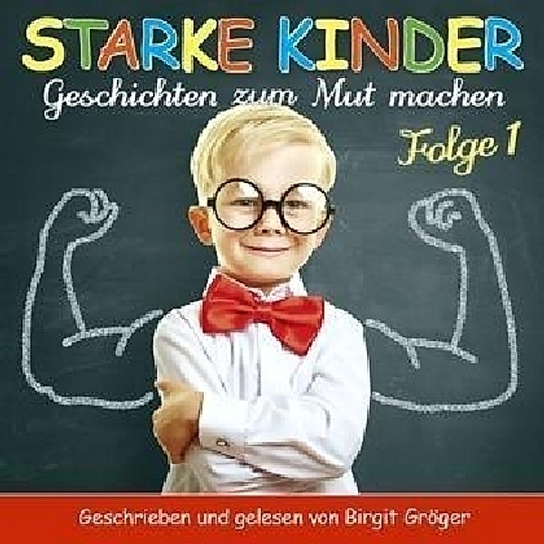 Starke Kinder (Folge 1) Geschichten zum Mut machen, Birgit Gröger