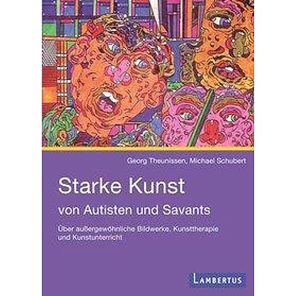 Starke Kunst von Autisten und Savants, Georg Theunissen, Michael Schubert