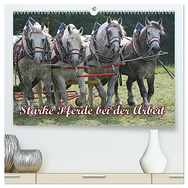 Starke Pferde bei der Arbeit (hochwertiger Premium Wandkalender 2024 DIN A2 quer), Kunstdruck in Hochglanz, Antje Lindert-Rottke
