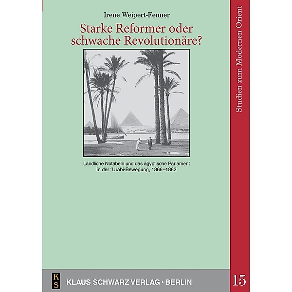 Starke Reformer oder schwache Revolutionäre? / Studies on Modern Orient Bd.15, Irene Weipert-Fenner