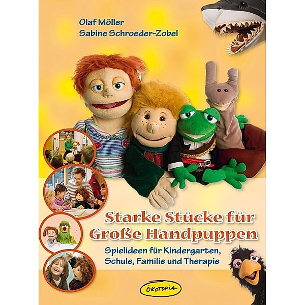 Starke Stücke für Große Handpuppen, Olaf Möller, Sabine Schroeder-Zobel