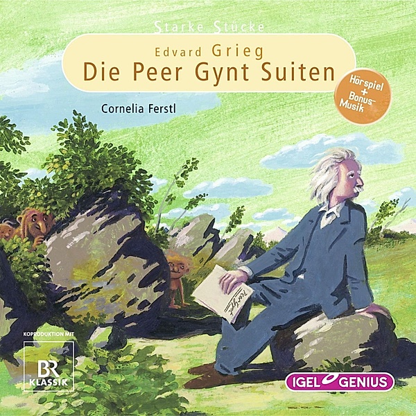 Starke Stücke - Starke Stücke. Edvard Grieg: Die Peer-Gynt-Suiten, Cornelia Ferstl