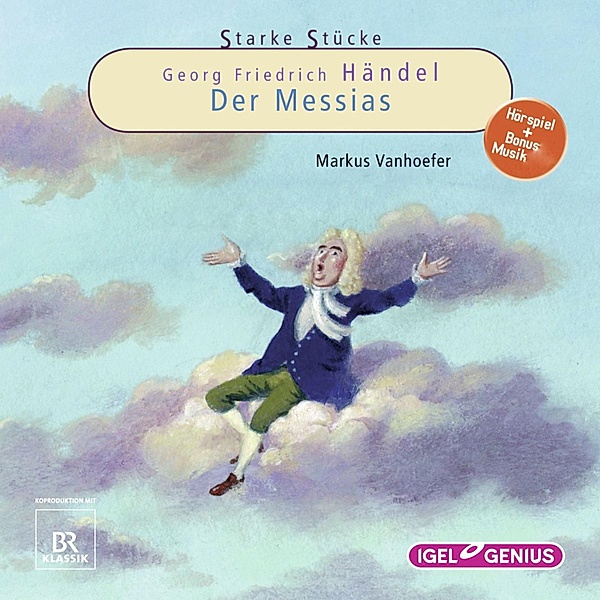 Starke Stücke - Starke Stücke. Georg Friedrich Händel: Der Messias, Markus Vanhoefer