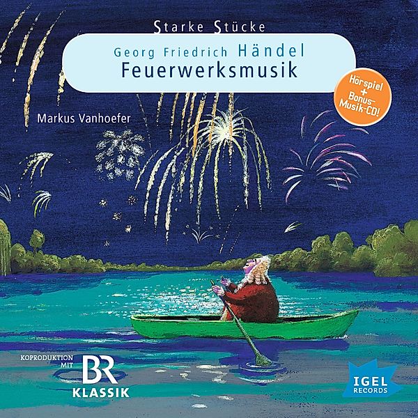 Starke Stücke - Starke Stücke. Georg Friedrich Händel: Feuerwerksmusik, Cornelia Ferstl