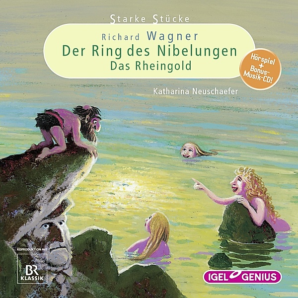Starke Stücke - Starke Stücke. Richard Wagner: Der Ring des Nibelungen / Das Rheingold, Katharina Neuschaefer