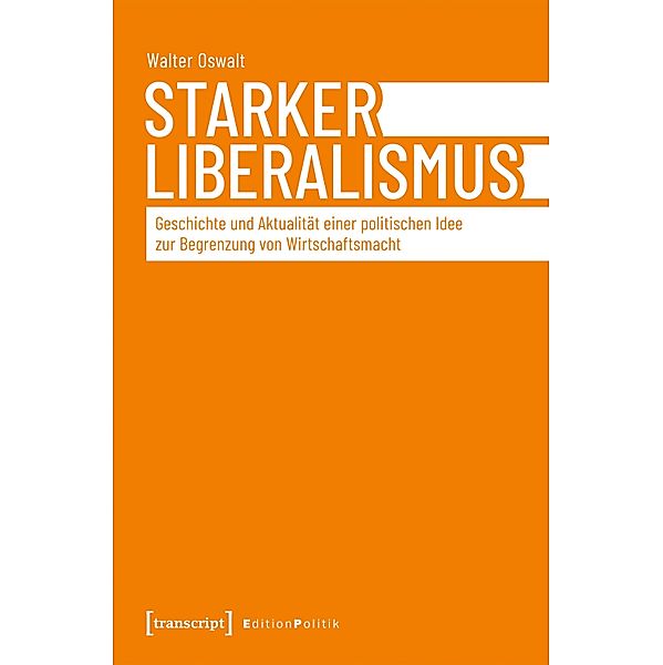 Starker Liberalismus / Edition Politik Bd.167, Walter Oswalt (verst.