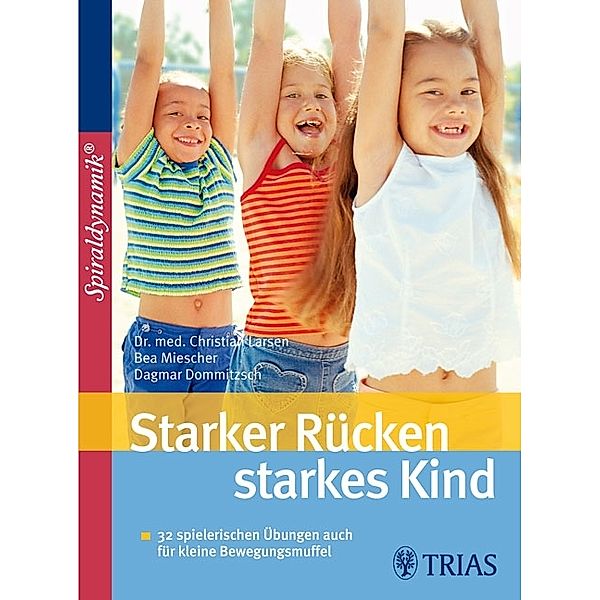 Starker Rücken - starkes Kind, Christian Larsen, Dagmar Dommitzsch