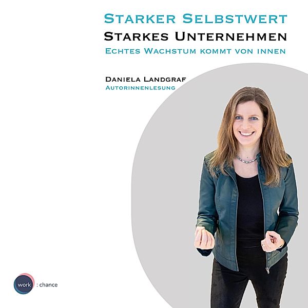 Starker Selbstwert - Starkes Unternehmen, Daniela Landgraf