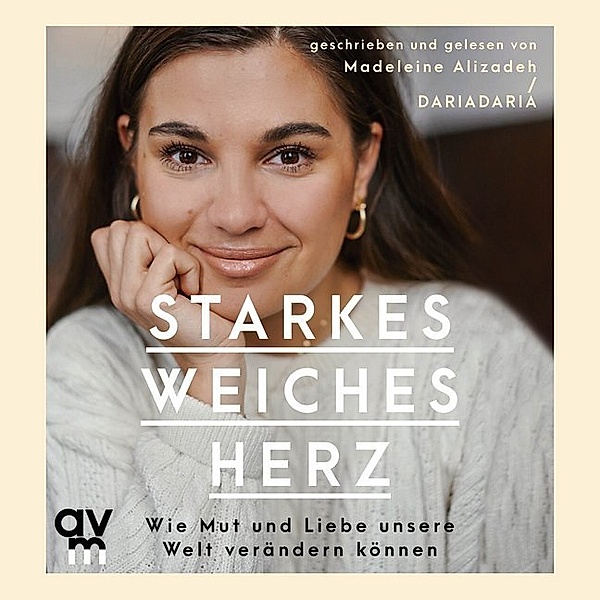 Starkes weiches Herz,Audio-CD, Madeleine Alizadeh