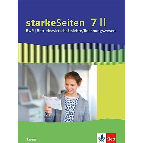 starkeSeiten BwR - Betriebswirtschaftslehre/Rechnungswesen. Ausgabe für Bayern Realschule ab 2019 / starkeSeiten BwR - Betriebswirtschaftslehre/Rechnungswesen 7 II. Ausgabe Bayern Realschule