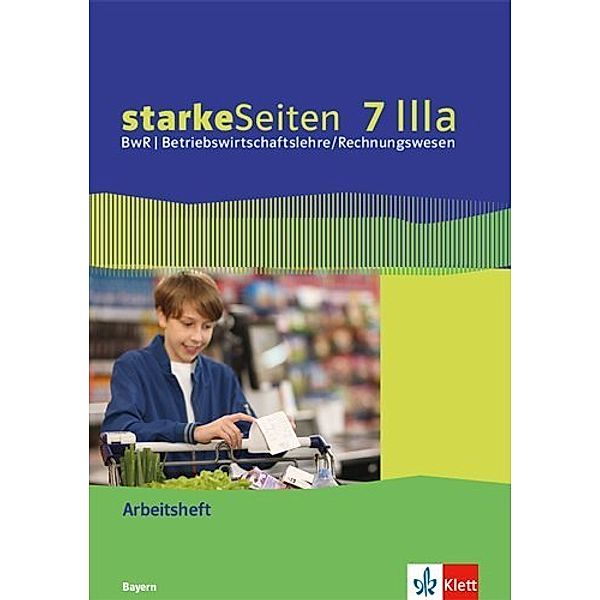 starkeSeiten BwR - Betriebswirtschaftslehre/Rechnungswesen. Ausgabe für Bayern Realschule ab 2019 / starkeSeiten BwR - Betriebswirtschaftslehre/Rechnungswesen 7 IIIa. Ausgabe Bayern Realschule