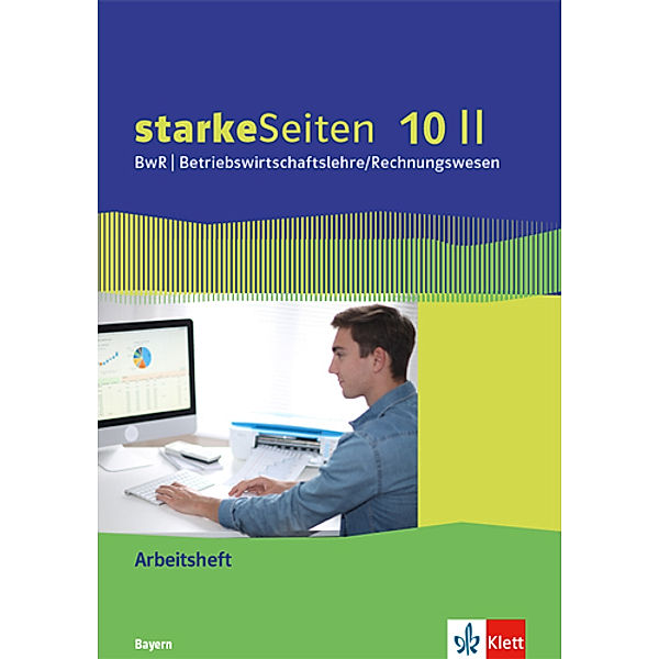 starkeSeiten BwR - Betriebswirtschaftslehre/Rechnungswesen. Ausgabe für Bayern Realschule ab 2019 / starkeSeiten BwR - Betriebswirtschaftslehre/Rechnungswesen 10 II. Ausgabe Bayern Realschule