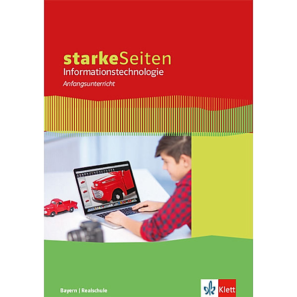 starkeSeiten Informationstechnologie. Ausgabe für Bayern Realschule ab 2018 / starkeSeiten Informationstechnologie Anfangsunterricht. Ausgabe Bayern Realschule