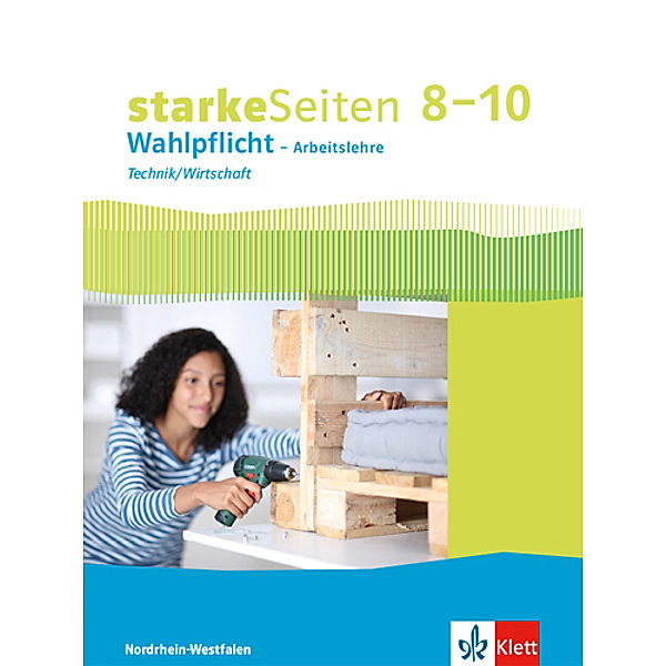 starkeSeiten Wahlpflicht Arbeitslehre, Ausgabe Nordrhein-Westfalen ab 2017 / 8.-10. Klasse, Schülerbuch Technik/Wirtschaft