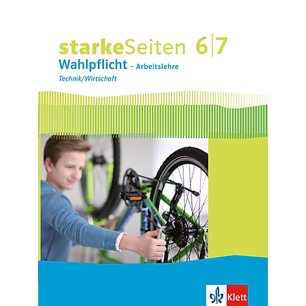 starkeSeiten Wahlpflicht - Arbeitslehre / starkeSeiten Wahlpflicht - Arbeitslehre Technik/Wirtschaft 6/7. Ausgabe Nordrhein-Westfalen