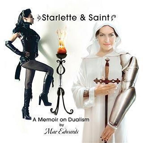 Starlette & Saint ~ A Memoir on Dualism, Mae Edwards
