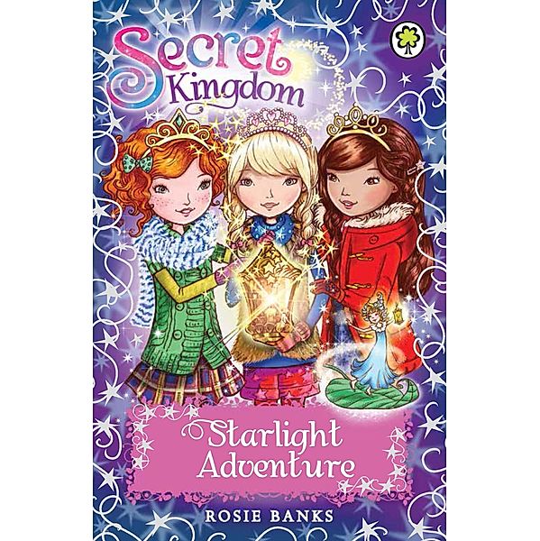 Starlight Adventure / Secret Kingdom Bd.5, Rosie Banks