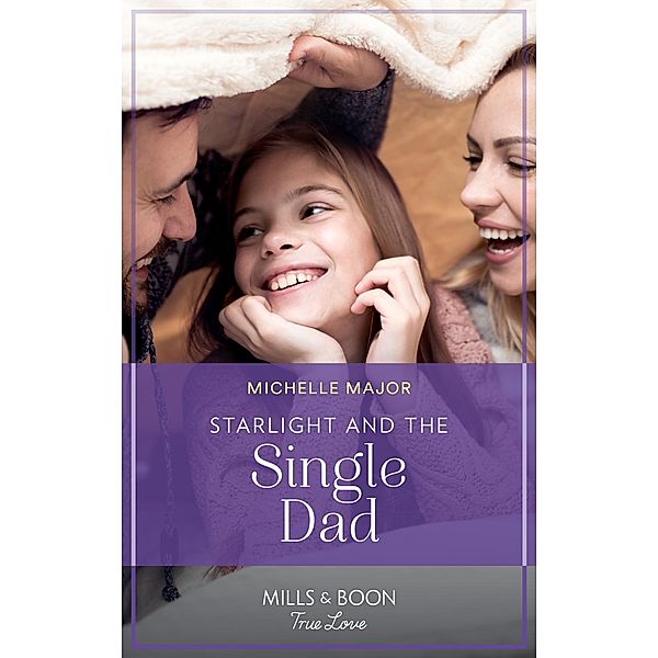 Starlight And The Single Dad (Mills & Boon True Love) (Welcome to Starlight, Book 5) / True Love, Michelle Major
