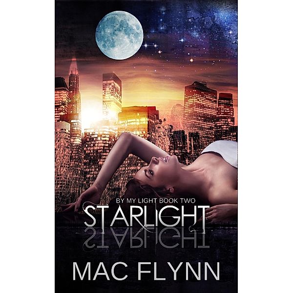 Starlight (By My Light, Book Two) (Werewolf Shifter Romance) / By My Light, Mac Flynn