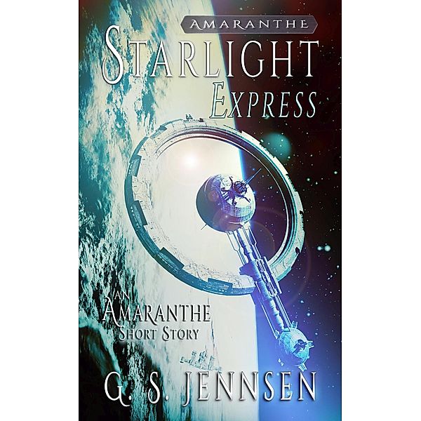 Starlight Express (Amaranthe Short Stories, #8) / Amaranthe Short Stories, G. S. Jennsen