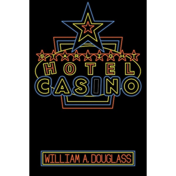 Starlight Hotel-Casino, William A. Douglass