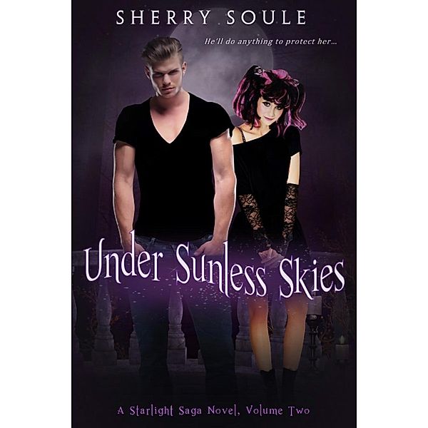 Starlight Saga: Under Sunless Skies (Starlight Saga, #2), Sherry Soule