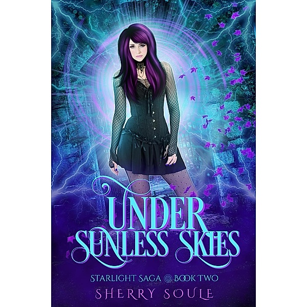 Starlight Saga: Under Sunless Skies (Starlight Saga, #2), Sherry Soule