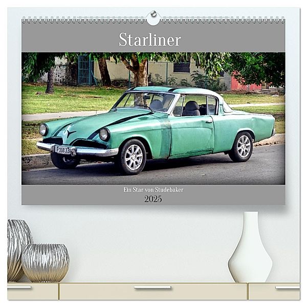 Starliner - Ein Star von Studebaker (hochwertiger Premium Wandkalender 2025 DIN A2 quer), Kunstdruck in Hochglanz, Calvendo, Henning von Löwis of Menar