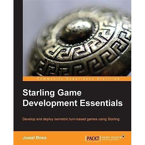 Starling Game Development Essentials, Juwal Bose