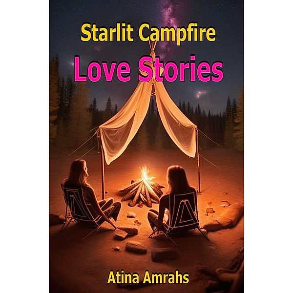 Starlit Campfire Love Stories, Atina Amrahs