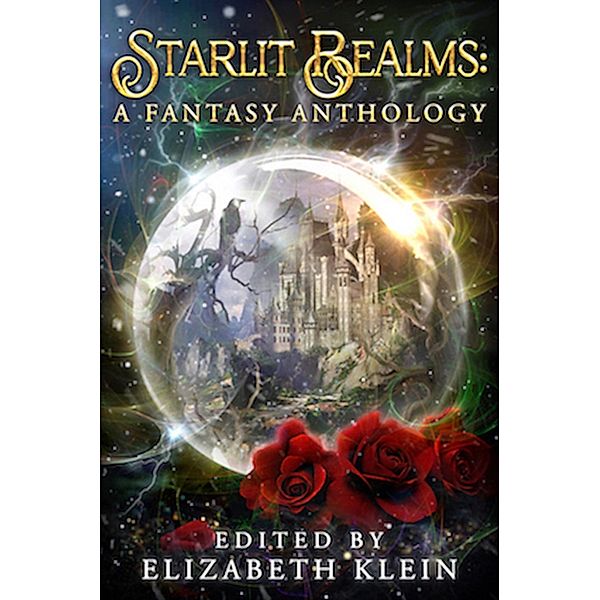 Starlit Realms: A Fantasy Anthology, Elizabeth Klein