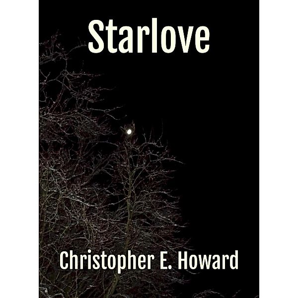 Starlove (Reverie Short Stories, #3) / Reverie Short Stories, Christopher E. Howard