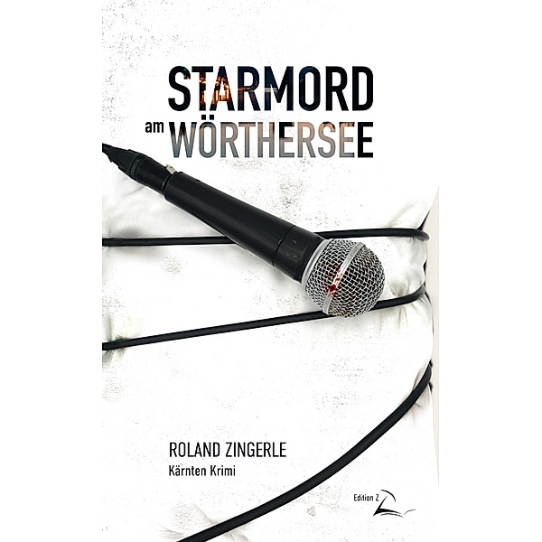 Starmord am Wörthersee / Wörthersee Krimi Bd.3, Roland Zingerle