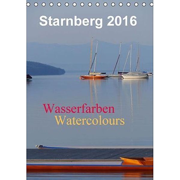 Starnberg Wasserfarben - Watercolours / Planer (Tischkalender 2016 DIN A5 hoch), Luana Freitag