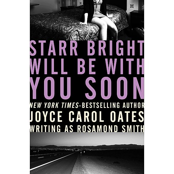 Starr Bright Will Be with You Soon, Joyce Carol Oates