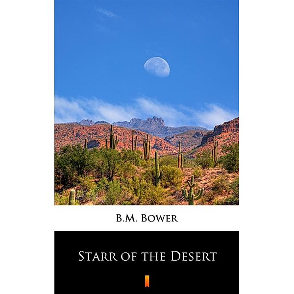 Starr of the Desert, B. M. Bower