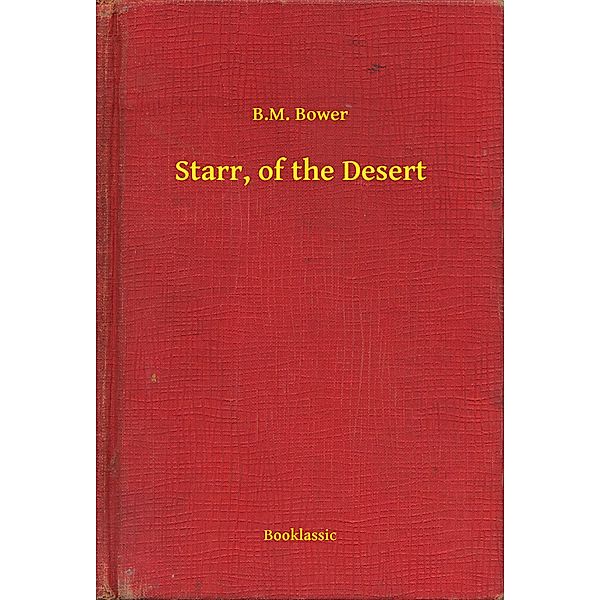 Starr, of the Desert, B. M. Bower