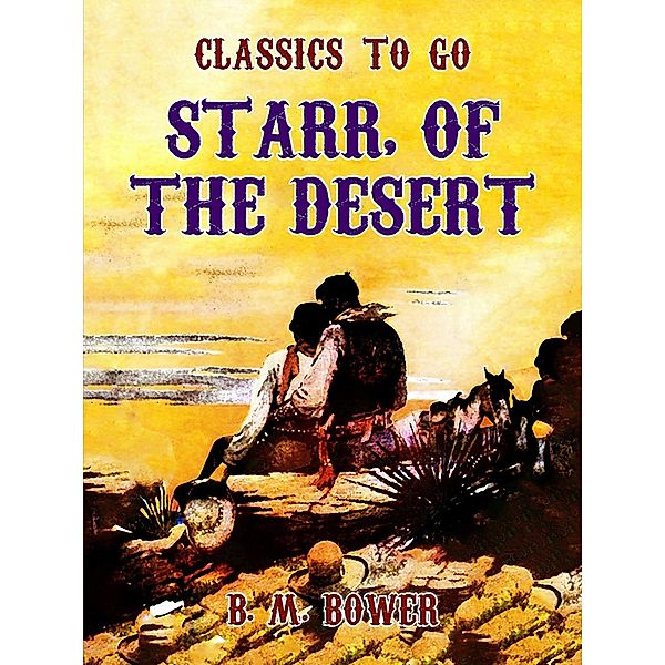 Starr, of the Desert, B. M. Bower