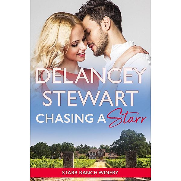 Starr Ranch Winery: Chasing a Starr (Starr Ranch Winery, #1), Delancey Stewart